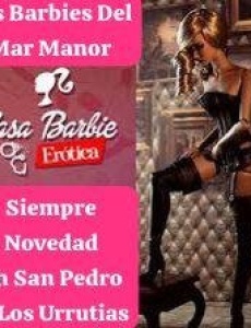 Casa las barbies del mar menor siempre 10 chicas salidas economicas