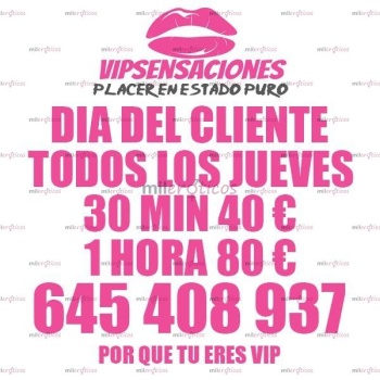 Los jueves son dia del cliente en vipsensaciones descuentos para ti sin trucos, Elche